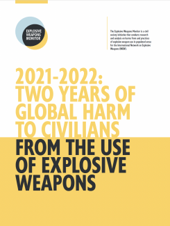 Explosive Weapons Monitor: Two Years of Global Harm to Civilians from the Use of Explosive Weapons in Populated Areas